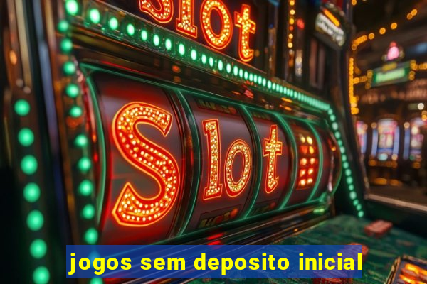 jogos sem deposito inicial